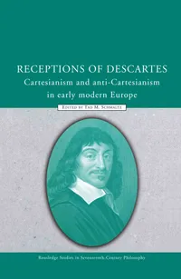 Buy Receptions of Descartes: Cartesianism and Anti-Cartesianism in Early Modern Europe by Tad M. Schmaltz | Routledge | English | Paperback | 1st Edition — BookShops.in