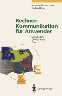 Buy Rechner-Kommunikation für Anwender: Grundlagen, Übersicht und Praxis by Johannes Hennekeuser and Gerhard Peter – Springer-Verlag German Hardcover 1994 Edition – Computer Networking Textbook for Business and Economics Students — BookShops.in