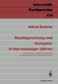 Buy Rechtsprechung und Computer in den neunziger Jahren: Am Beispiel von Begriff und Typologie der Körperschaft des öffentlichen Rechts (Informatik-Fachberichte 174) | Alfred Endrös | Springer | Hardcover | German | Business Law Textbook — BookShops.in