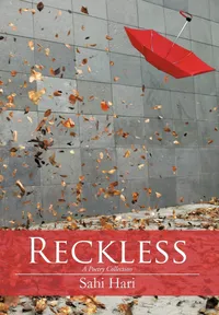 Buy Reckless: A Poetry Collection by Sahi Hari | AuthorHouse Hardcover | English Poetry Book for Teens & Young Adults — BookShops.in