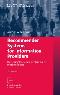 Buy Recommender Systems for Information Providers by Andreas W. Neumann | Physica-Verlag | Hardcover | Library & Information Science — BookShops.in