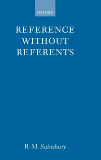 Buy Reference Without Referents by R. M. Sainsbury | Clarendon Press Hardcover | Philosophy of Language Book for Higher Education Students and Researchers — BookShops.in