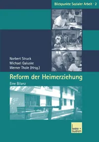 Buy Reform der Heimerziehung: Eine Bilanz (Blickpunkte Sozialer Arbeit) by Norbert Struck, Michael Galuske, Werner Thole | VS Verlag | 2003 German Hardcover Sociology Textbook — BookShops.in