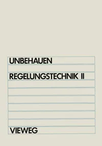 Buy Regelungstechnik II: Zustandsregelungen, digitale und nichtlineare Regelsysteme by Heinz Unbehauen | Vieweg+Teubner | German Hardcover | Engineering Textbook — BookShops.in
