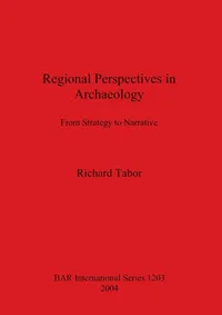 Buy Regional Perspectives in Archaeology: From Strategy to Narrative (British Archaeological Reports International Series) by Richard Tabor | BAR Publishing | English | Paperback — BookShops.in