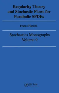 Buy Regularity Theory and Stochastic Flows for Parabolic ISPDES by Franco Flandoli | CRC Press Hardcover | Stochastics Monographs Vol 9 — BookShops.in