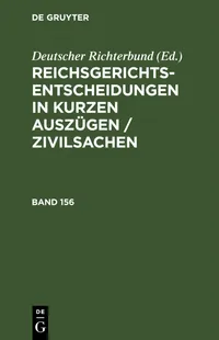 Buy Reichsgerichts-Entscheidungen in Kurzen Auszgen / Zivilsachen. Band 156 by Deutscher Richterbund - De Gruyter German Law Paperback Reprint — BookShops.in