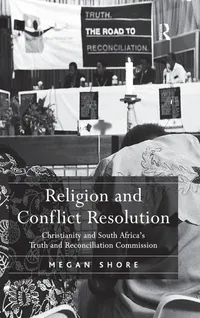 Buy Religion and Conflict Resolution: Christianity and South Africa's Truth and Reconciliation Commission by Megan Shore | Hardcover | Ashgate Pub Co | 1st Edition | Academic Book on Peacebuilding & Theology — BookShops.in
