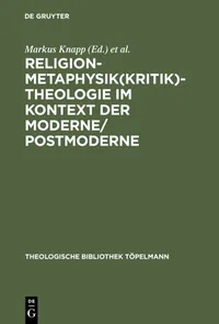 Buy Religion-Metaphysik(Kritik): Theologie Im Kontext Der Moderne/Postmoderne by Markus Knapp | Theo Kobusch | De Gruyter | German Paperback | Reprint 2012 — BookShops.in