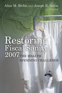 Buy Restoring Fiscal Sanity 2007: The Health Spending Challenge by Alice M. Rivlin & Joseph R. Antos | Brookings Institution | Hardcover | 1st Edition | Health Care Policy & Economics — BookShops.in