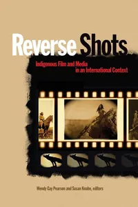 Buy Reverse Shots: Indigenous Film and Media in an International Context by Wendy Gay Pearson & Susan Knabe | Wilfrid Laurier Univ Pr | English | Paperback | Illustrated Edition — BookShops.in
