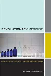 Buy Revolutionary Medicine: Health and the Body in Post-Soviet Cuba by P. Sean Brotherton | Duke University Press | English | Paperback — BookShops.in