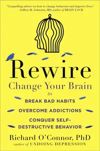 Buy Rewire by Richard O'Connor – Break Bad Habits & Transform Your Brain | Bookshops.in — BookShops.in