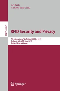 Buy RFID Security and Privacy: 7th International Workshop, RFIDSec 2011 (Lecture Notes in Computer Science 7055) by Ari Juels and Christof Paar | Springer | Hardcover | Algorithms & Cryptography — BookShops.in