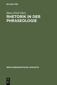 Buy Rhetorik in der Phraseologie: Zur Bedeutung Rhetorischer Stilelemente Im Idiomatischen Wortschatz Des Deutschen (Reihe Germanistische Linguistik) by Hans-Ulrich Dietz | de Gruyter | German | Paperback | Reprint 2012 — BookShops.in