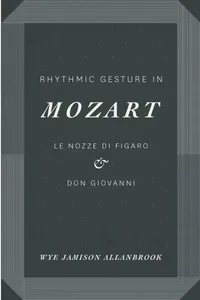 Buy Rhythmic Gesture in Mozart: Le Nozze di Figaro and Don Giovanni by Wye Jamison Allanbrook, University of Chicago Press, Hardcover, 2016 Edition – Music Analysis & Opera Studies — BookShops.in