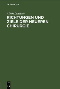 Buy Richtungen Und Ziele Der Neueren Chirurgie by Albert Landerer | De Gruyter | German Language Paperback | Reprint 2021 Edition — BookShops.in