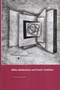 Buy Rilke, Modernism and Poetic Tradition by Judith Ryan | Cambridge University Press | Hardcover | Cambridge Studies in German | Literary Criticism Book — BookShops.in