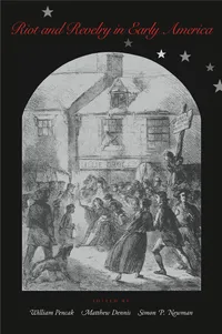 Buy Riot and Revelry in Early America: Protest and Celebration from Revolution to Civil War | William A. Pencak, Simon Newman, Matthew Dennis | Pennsylvania State University Press | Hardcover | 9780271022192 — BookShops.in