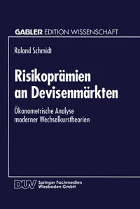 Buy Risikoprämien an Devisenmärkten: Ökonometrische Analyse moderner Wechselkurstheorien (Gabler Edition Wissenschaft) by Roland Schmidt | German Hardcover | 1995 Edition | Economics & Business Finance Textbook — BookShops.in