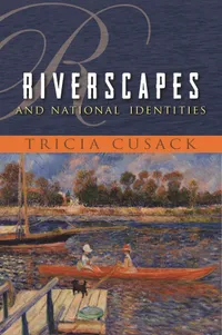 Buy Riverscapes and National Identities by Tricia Cusack | Syracuse Univ Pr | English | Paperback | 1st Edition | Space, Place, and Society Series — BookShops.in