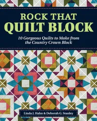 Buy Rock That Quilt Block by Linda J. Hahn and Deborah G. Stanley: A Step-by-Step Guide to 10 Beautiful Quilts Using One Versatile Block | Landauer Books | English | Paperback — BookShops.in