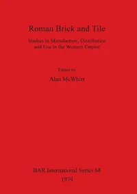 Buy Roman Brick and Tile: Studies in Manufacture, Distribution and Use in the Western Empire by Alan McWhirr | BAR Publishing | Hardcover | 1979 — BookShops.in