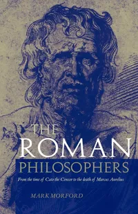 Buy Roman Philosophers: From Cato to Marcus Aurelius by Mark Morford | Routledge | English | Paperback | 1st Edition — BookShops.in
