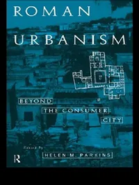 Buy Roman Urbanism: Beyond the Consumer City by Parkins Helen | Hardcover | Routledge | Bookshops.in — BookShops.in