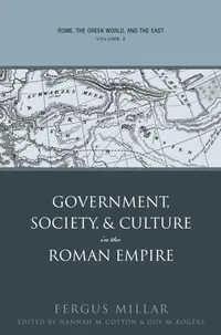 Buy Rome, the Greek World, and the East: Government, Society, and Culture in the Roman Empire (Studies in the History of Greece and Rome) by Fergus Millar | Hannah M. Cotton | Guy MacLean Rogers | Univ of North Carolina Pr | Hardcover | 9780807855201 — BookShops.in