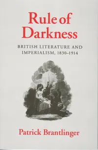 Buy Rule of Darkness: British Literature and Imperialism, 1830-1914 by Patrick Brantlinger | Cornell Univ Pr | Hardcover | World History & Colonialism — BookShops.in