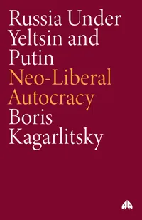 Buy Russia Under Yeltsin and Putin: Neo-Liberal Autocracy by Boris Kagarlitsky | Pluto Press | Hardcover | Political Science | International Relations — BookShops.in