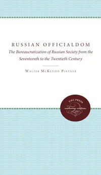 Buy Russian Officialdom: Bureaucratization of Russian Society 17th-20th Century by Rowney & Pintner | Hardcover | University of North Carolina Press | Political Science & Government Textbook — BookShops.in