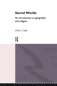 Buy Sacred Worlds: An Introduction to Geography and Religion by Park Chris | Routledge Hardcover | 1st Edition 1994 | Religious Studies & Spirituality — BookShops.in