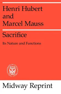 Buy Sacrifice: Its Nature and Functions by Henri Hubert and Marcel Mauss | University of Chicago Press | Hardcover | Sociology & Anthropology Book — BookShops.in