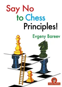 Buy Say No to Chess Principles! by Evgeny Bareev | Thinkers Pub | Hardcover | Chess Strategy Book for Advanced Players — BookShops.in