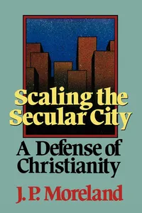 Buy Scaling the Secular City: A Defense of Christianity by J. P. Moreland | Baker Academic | Hardcover | English | Theology & Philosophy of Religion — BookShops.in