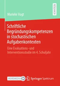 Buy Schriftliche Begründungskompetenzen in stochastischen Aufgabenkontexten: Eine Evaluations- und Interventionsstudie im 4. Schuljahr by Marieke Vogt | Springer Spektrum | German Hardcover | 2021 Edition — BookShops.in