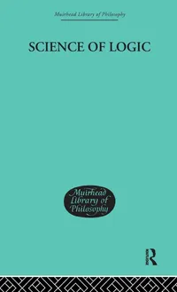 Buy Science Of Logic by G. W. F. Hegel (Muirhead Library of Philosophy) | Routledge Hardcover | 9780415295840 — BookShops.in