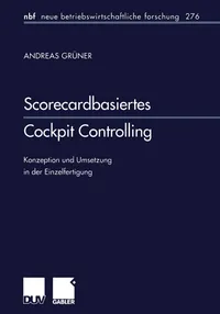 Buy Scorecardbasiertes Cockpit Controlling: Konzeption und Umsetzung in der Einzelfertigung by Andreas Grüner | Deutscher Universitatsverlag | Hardcover | German | 2001 Edition | Business & Finance Textbook — BookShops.in