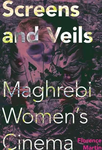 Buy Screens and Veils: Maghrebi Women's Cinema by Florence Martin | Indiana University Press | English | Paperback — BookShops.in