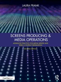 Buy Screens Producing and Media Operations: Advanced Practice for Media Server and Video Content Preparation by Laura Frank – Routledge Hardcover 2nd Edition – Film & Television Textbook — BookShops.in