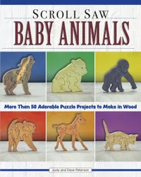 Buy Scroll Saw Baby Animals: Over 50 Adorable Puzzle Projects in Wood by Judy Peterson & Dave Peterson (Fox Chapel Publishing, English, Paperback) — BookShops.in