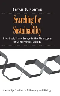 Buy Searching for Sustainability: Interdisciplinary Essays in the Philosophy of Conservation Biology by Bryan G. Norton | Cambridge University Press | English | Paperback — BookShops.in