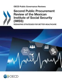 Buy Second Public Procurement Review of the Mexican Institute of Social Security (IMSS): Reshaping Strategies for Better Healthcare (OECD Public Governance Reviews) by OECD | Paperback | English | 2018 — BookShops.in