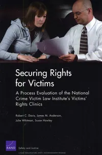Buy Securing Rights for Victims: A Process Evaluation of the National Crime Victim Law Institute's Victims' Rights Clinics by Robert C. Davis, James M. Anderson, Julie Whitman | Rand Corp | English | Paperback — BookShops.in
