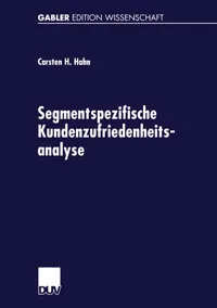 Buy Segmentspezifische Kundenzufriedenheitsanalyse: Neue Ansätze zur Segmentierung von Märkten by Carsten Hahn – Bookshops.in — BookShops.in