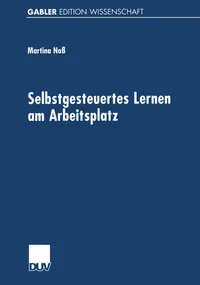 Buy Selbstgesteuertes Lernen am Arbeitsplatz by Martina Noß | German Hardcover | Deutscher Universitatsverlag | 2000 Edition | Business & Economics Textbook — BookShops.in