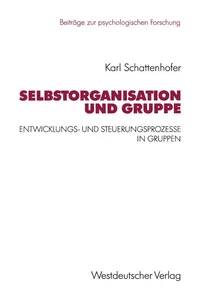 Buy Selbstorganisation und Gruppe: Entwicklungs- und Steuerungsprozesse in Gruppen (Beiträge zur psychologischen Forschung, Band 27) by Karl Schattenhofer – Buy German Psychology Textbook Online | Bookshops.in — BookShops.in