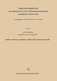 Buy Selektive Wirkung verschiedener Stoffgruppen auf tierische Gewebe: 429 (Forschungsberichte des Wirtschafts- und Verkehrsministeriums Nordrhein-Westfalen) by Otto Kuhn - German Paperback, 1957 Edition - Buy at Bookshops.in — BookShops.in